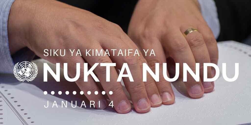 Maadhimisho ya siku ya nukta nundu (Braille) Duniani